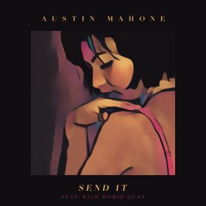 Austin Mahone的專輯Send It (feat. Rich Homie Quan)
