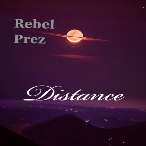 ดาวน์โหลดและฟังเพลง Distance (Explicit) พร้อมเนื้อเพลงจาก Rebel Prez