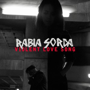 Rabia Sorda的專輯Violent Love Song (Explicit)