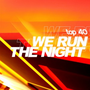 收聽Top 40的We Run the Night (Radio Edit)歌詞歌曲