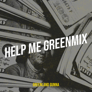 Listen to Help Me Greenmix (Explicit) song with lyrics from Greenland Gunna