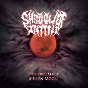 收聽Shadow Of Intent的Underneath a Sullen Moon歌詞歌曲