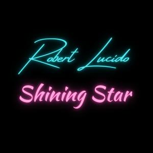 ดาวน์โหลดและฟังเพลง Shining Star พร้อมเนื้อเพลงจาก Robert Lucido