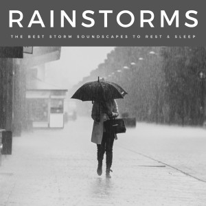 Enjoyable White Noise的專輯Rainstorms: The Best Storm Soundscapes To Rest & Sleep