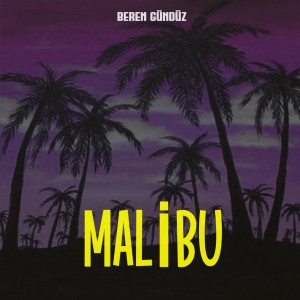 Listen to Malibu song with lyrics from Beren Gündüz