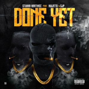 Listen to Done yet (feat. Mulatto & Cjp) (Explicit) song with lyrics from Stunna Martinez