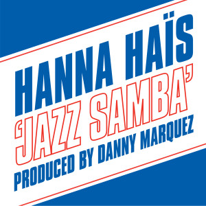 收听Hanna Hais的Jazz Samba (Danny Marquez Mix)歌词歌曲