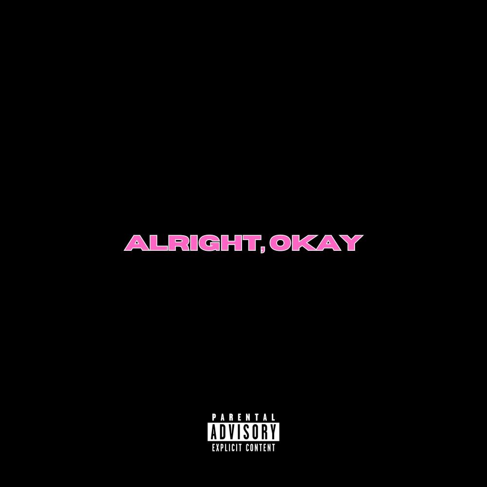 alright, okay (Explicit)