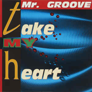 Mr.Groove的專輯TAKE MY HEART (Original ABEATC 12" master)