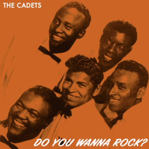 The Cadets的專輯Do You Wanna Rock? the Cadets Doo Wop Style
