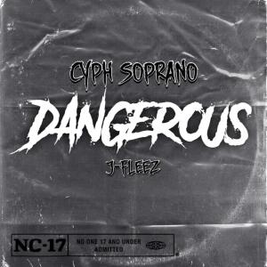 收聽Cyph Soprano的DANGEROUS (Explicit)歌詞歌曲