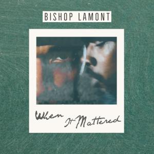 When it Mattered (Explicit) dari Bishop Lamont