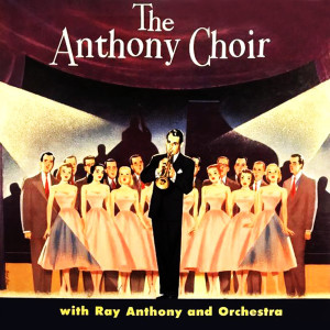 Ray Anthony & His Orchestra的專輯The Anthony Choir