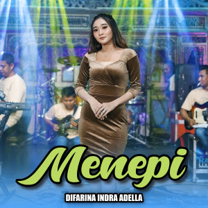 Dengarkan Menepi lagu dari Difarina Indra Adella dengan lirik