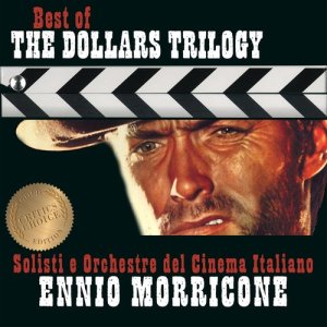 อัลบัม Ennio Morricone – Best of the Dollars Trilogy – Critic's Choice ศิลปิน Solisti e Orchestre del Cinema Italiano