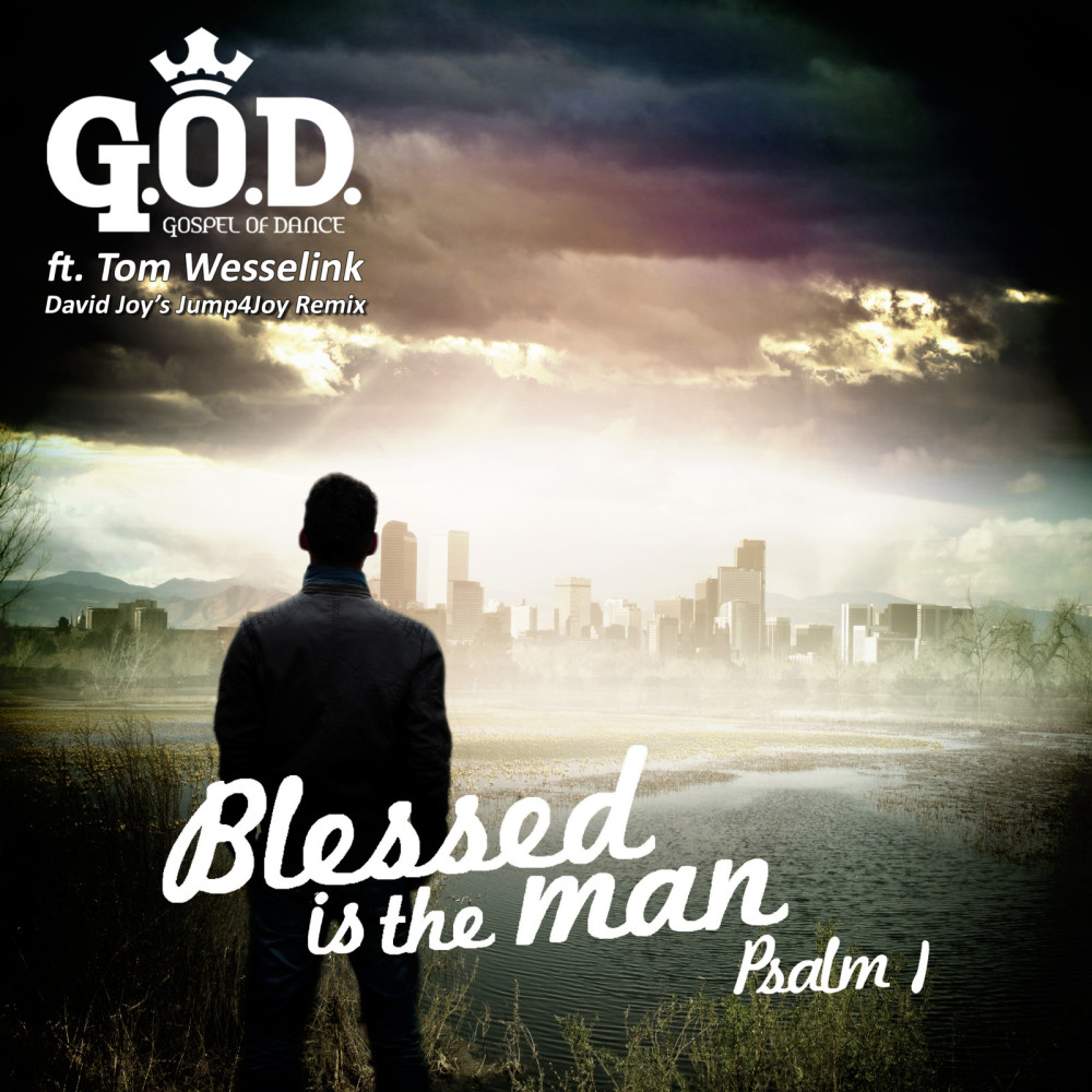 Blessed Is the Man Psalm 1 (David Joy’s Jump4joy Remix) [feat. Tom Wesselink]