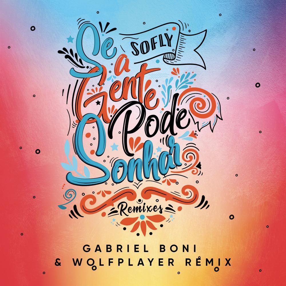 Se a Gente Pode Sonhar (Gabriel Boni, Wolf Player Remix Extended)