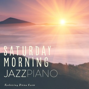 收聽Relaxing Piano Crew的Sonata of Saturday Morning Chores歌詞歌曲