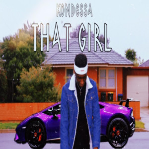 ดาวน์โหลดและฟังเพลง that girl (Explicit) พร้อมเนื้อเพลงจาก KONDESSA