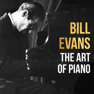 Bill Evans, the Art of Piano