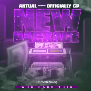 Listen to New Package (Slowed Down) (Explicit) song with lyrics from Aktual