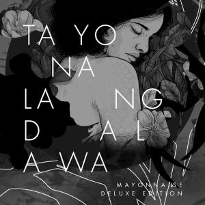 อัลบัม Tayo Na Lang Dalawa (Deluxe Edition) (Explicit) ศิลปิน Mayonnaise