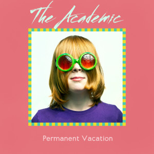 ดาวน์โหลดและฟังเพลง Permanent Vacation พร้อมเนื้อเพลงจาก The Academic