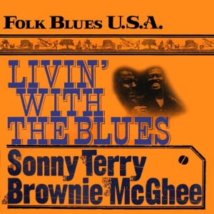 ดาวน์โหลดและฟังเพลง Livin' With The Blues พร้อมเนื้อเพลงจาก Brownie McGhee & Sonny Terry