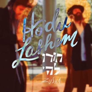 Listen to Hodu Lashem (Live) song with lyrics from Zusha