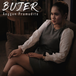 Dengarkan lagu Bujer nyanyian Anggun Pramudita dengan lirik