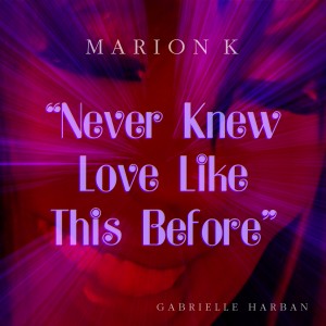 Marion K的專輯Never Knew Love Like This Before