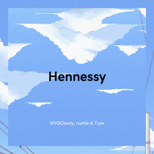 Listen to Hennessy (Explicit) song with lyrics from WVSClouty