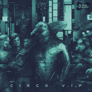 Listen to Circo V.I.P. song with lyrics from Ni Voz Ni Voto