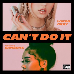 ดาวน์โหลดและฟังเพลง Can't Do It (Explicit) พร้อมเนื้อเพลงจาก Loren Gray
