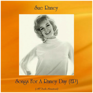 Sue Raney的專輯Songs for a Raney Day (Ep) (All Tracks Remastered)