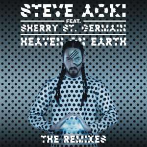 ดาวน์โหลดและฟังเพลง Heaven on Earth (Blasterjaxx Remix) พร้อมเนื้อเพลงจาก Steve Aoki