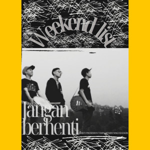 Listen to Jangan Berhenti song with lyrics from Weekend List
