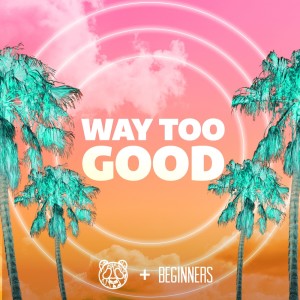 Album Way Too Good oleh BEGINNERS