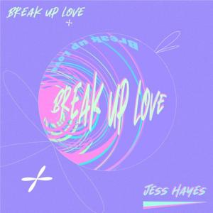 收听Jess Hayes的Break Up Love歌词歌曲