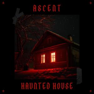 Ascent的專輯Haunted House (Original Mix)