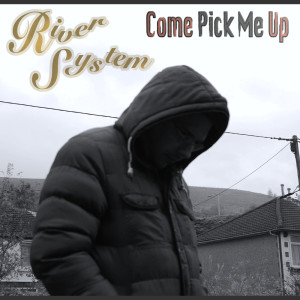 Dengarkan lagu Come Pick Me Up nyanyian RiverSystem dengan lirik