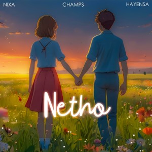 ดาวน์โหลดและฟังเพลง Netho พร้อมเนื้อเพลงจาก Champs
