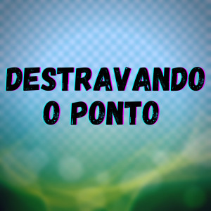 收聽DJ Juninho da Vs的Destravando o Ponto (Explicit)歌詞歌曲