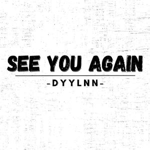 อัลบัม See you again (Instrumental) ศิลปิน Dyylnn