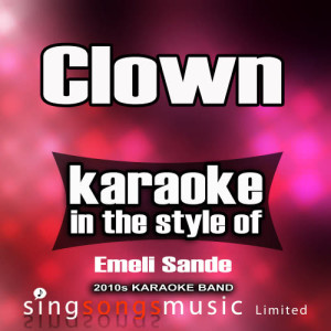 ดาวน์โหลดและฟังเพลง Clown (In the Style of Emeli Sande) [Karaoke Version] (Karaoke Version) พร้อมเนื้อเพลงจาก 2010s Karaoke Band