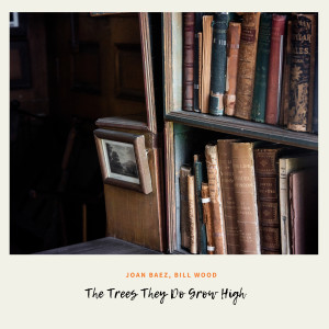 Album The Trees They Do Grow High oleh Joan Baez