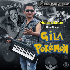 ดาวน์โหลดและฟังเพลง Gila Pokemon (其他) พร้อมเนื้อเพลงจาก Hizrah Bacan