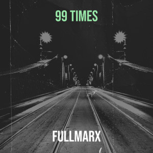 อัลบัม 99 Times ศิลปิน Fullmarx