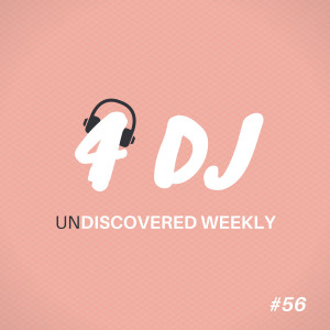 Various Artists的專輯4 DJ: UnDiscovered Weekly #56