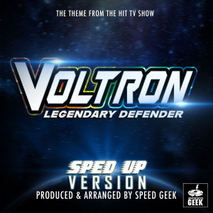 Voltron: Legendary Defender Main Theme (From "Voltron: Legendary Defender") (Sped-Up Version)